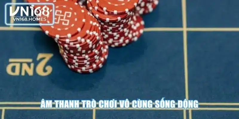 Âm thanh trò chơi vô cùng sống động