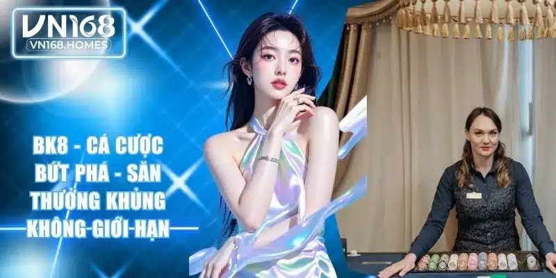 BK8 - Cá Cược Bứt Phá - Săn Thưởng Khủng Không Giới Hạn