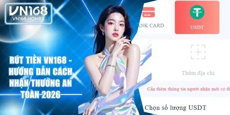 Rút Tiền VN168 - Hướng Dẫn Cách Nhận Thưởng An Toàn 2026