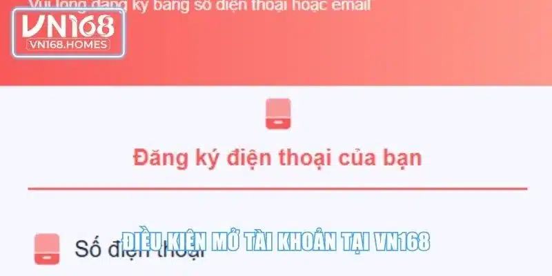 Điều kiện mở tài khoản tại VN168