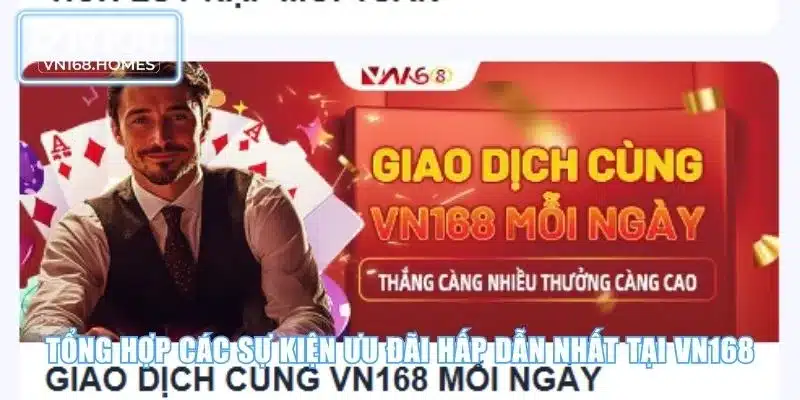 Tổng hợp các sự kiện ưu đãi hấp dẫn nhất tại VN168
