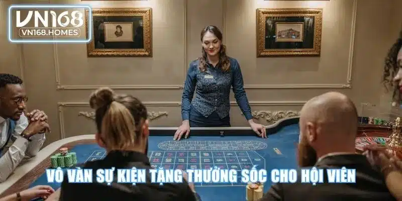 Vô vàn sự kiện tặng thưởng sốc cho hội viên